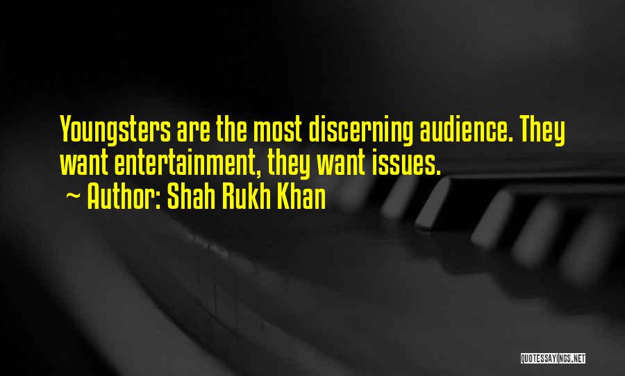 Shah Rukh Khan Quotes: Youngsters Are The Most Discerning Audience. They Want Entertainment, They Want Issues.