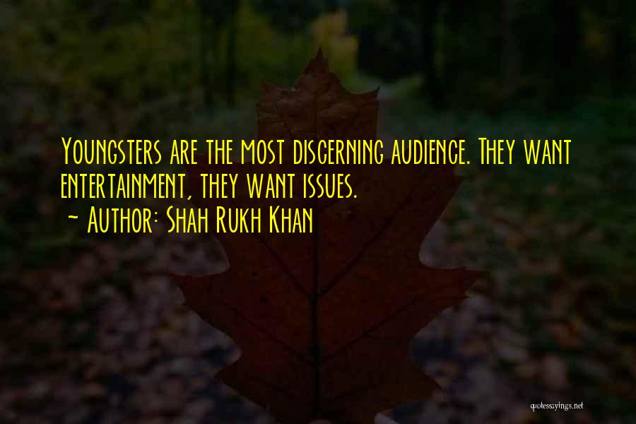 Shah Rukh Khan Quotes: Youngsters Are The Most Discerning Audience. They Want Entertainment, They Want Issues.