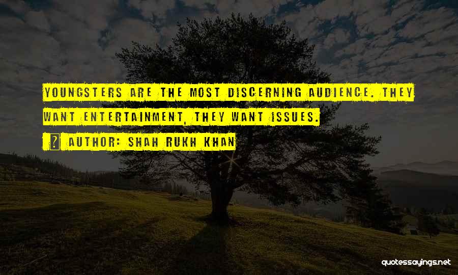 Shah Rukh Khan Quotes: Youngsters Are The Most Discerning Audience. They Want Entertainment, They Want Issues.