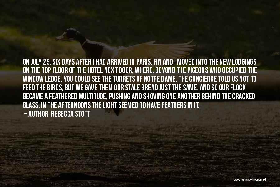 Rebecca Stott Quotes: On July 29, Six Days After I Had Arrived In Paris, Fin And I Moved Into The New Lodgings On