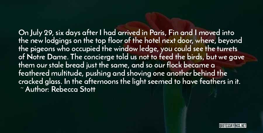 Rebecca Stott Quotes: On July 29, Six Days After I Had Arrived In Paris, Fin And I Moved Into The New Lodgings On