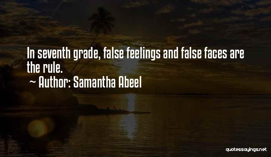 Samantha Abeel Quotes: In Seventh Grade, False Feelings And False Faces Are The Rule.