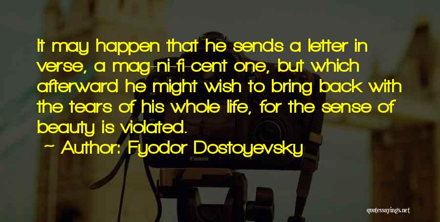 Fyodor Dostoyevsky Quotes: It May Happen That He Sends A Letter In Verse, A Mag-ni-fi-cent One, But Which Afterward He Might Wish To