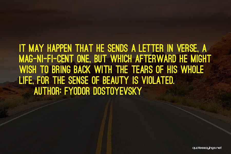 Fyodor Dostoyevsky Quotes: It May Happen That He Sends A Letter In Verse, A Mag-ni-fi-cent One, But Which Afterward He Might Wish To