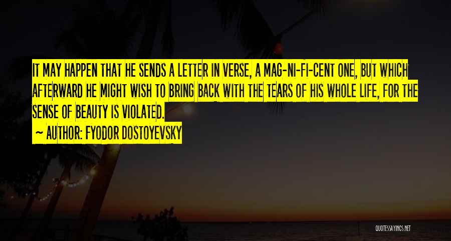 Fyodor Dostoyevsky Quotes: It May Happen That He Sends A Letter In Verse, A Mag-ni-fi-cent One, But Which Afterward He Might Wish To