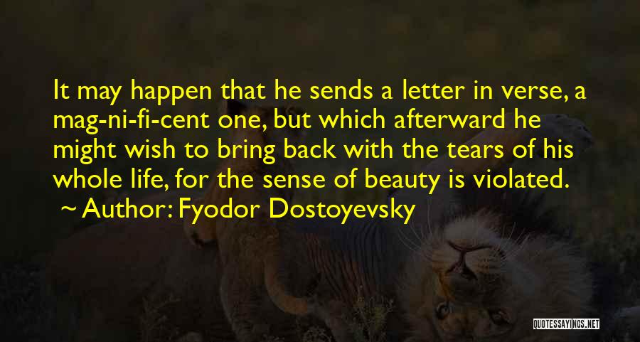 Fyodor Dostoyevsky Quotes: It May Happen That He Sends A Letter In Verse, A Mag-ni-fi-cent One, But Which Afterward He Might Wish To