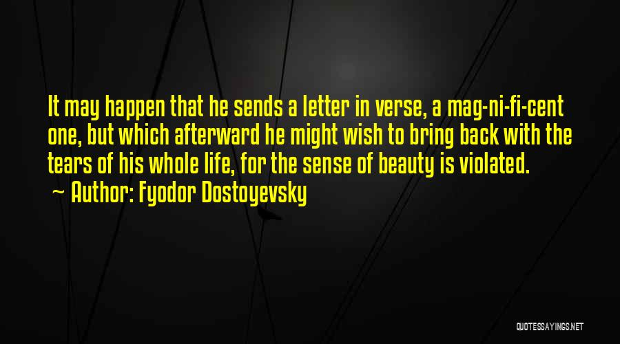 Fyodor Dostoyevsky Quotes: It May Happen That He Sends A Letter In Verse, A Mag-ni-fi-cent One, But Which Afterward He Might Wish To