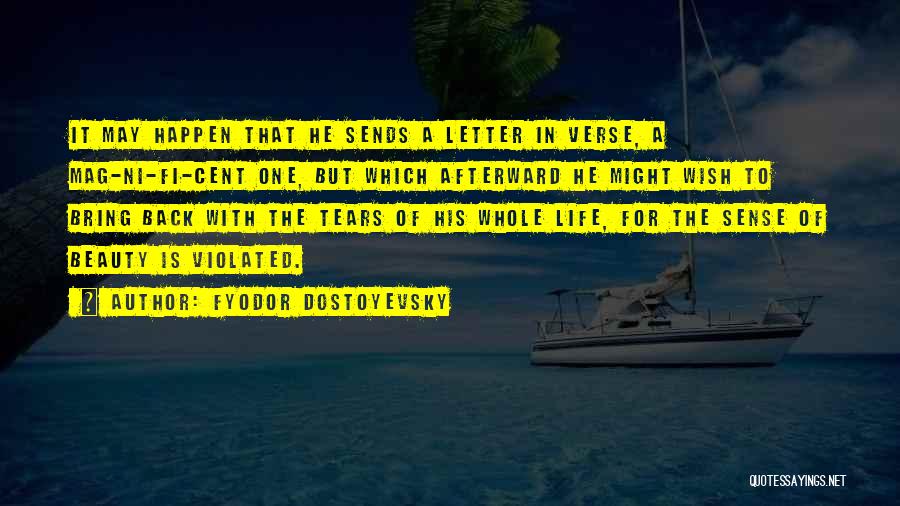 Fyodor Dostoyevsky Quotes: It May Happen That He Sends A Letter In Verse, A Mag-ni-fi-cent One, But Which Afterward He Might Wish To