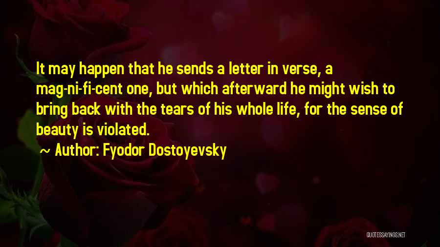 Fyodor Dostoyevsky Quotes: It May Happen That He Sends A Letter In Verse, A Mag-ni-fi-cent One, But Which Afterward He Might Wish To