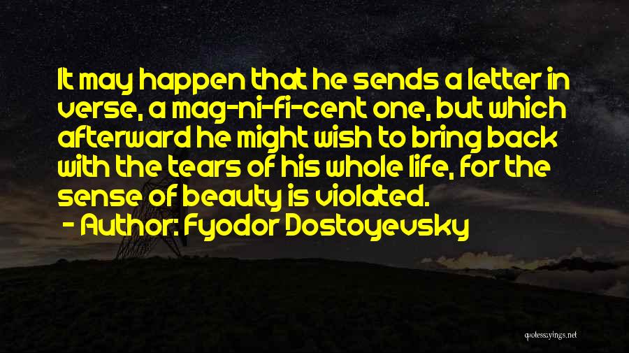 Fyodor Dostoyevsky Quotes: It May Happen That He Sends A Letter In Verse, A Mag-ni-fi-cent One, But Which Afterward He Might Wish To