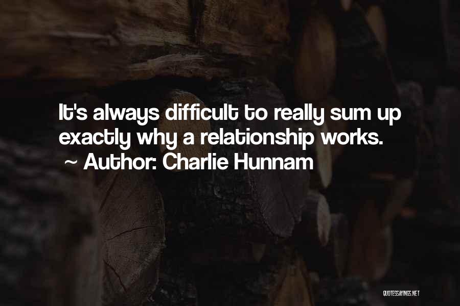 Charlie Hunnam Quotes: It's Always Difficult To Really Sum Up Exactly Why A Relationship Works.