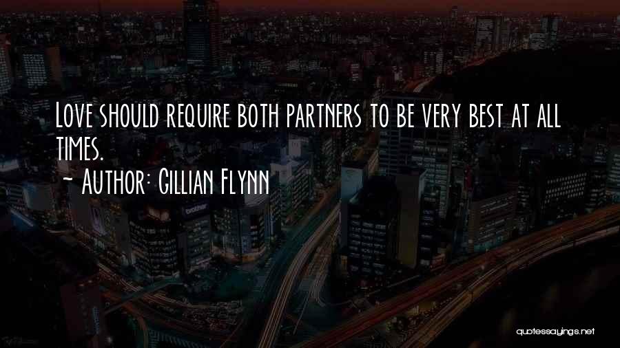 Gillian Flynn Quotes: Love Should Require Both Partners To Be Very Best At All Times.