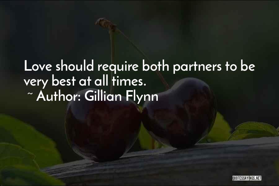 Gillian Flynn Quotes: Love Should Require Both Partners To Be Very Best At All Times.