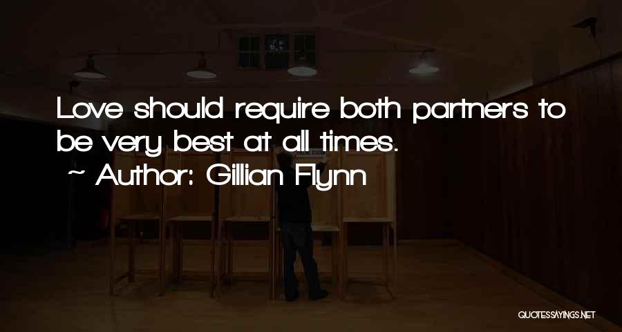 Gillian Flynn Quotes: Love Should Require Both Partners To Be Very Best At All Times.