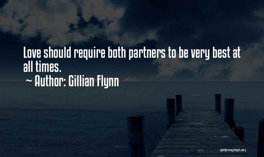 Gillian Flynn Quotes: Love Should Require Both Partners To Be Very Best At All Times.