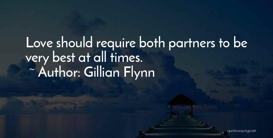 Gillian Flynn Quotes: Love Should Require Both Partners To Be Very Best At All Times.