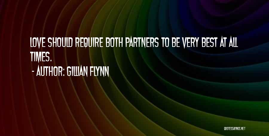 Gillian Flynn Quotes: Love Should Require Both Partners To Be Very Best At All Times.
