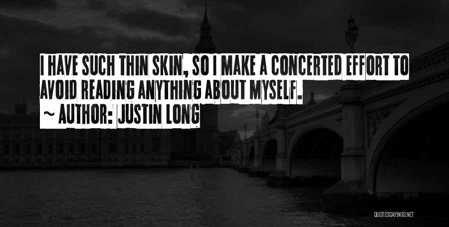 Justin Long Quotes: I Have Such Thin Skin, So I Make A Concerted Effort To Avoid Reading Anything About Myself.