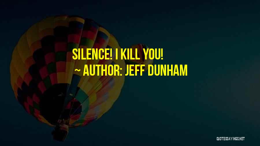 Jeff Dunham Quotes: Silence! I Kill You!