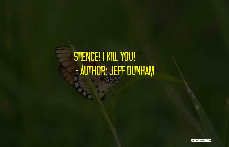 Jeff Dunham Quotes: Silence! I Kill You!