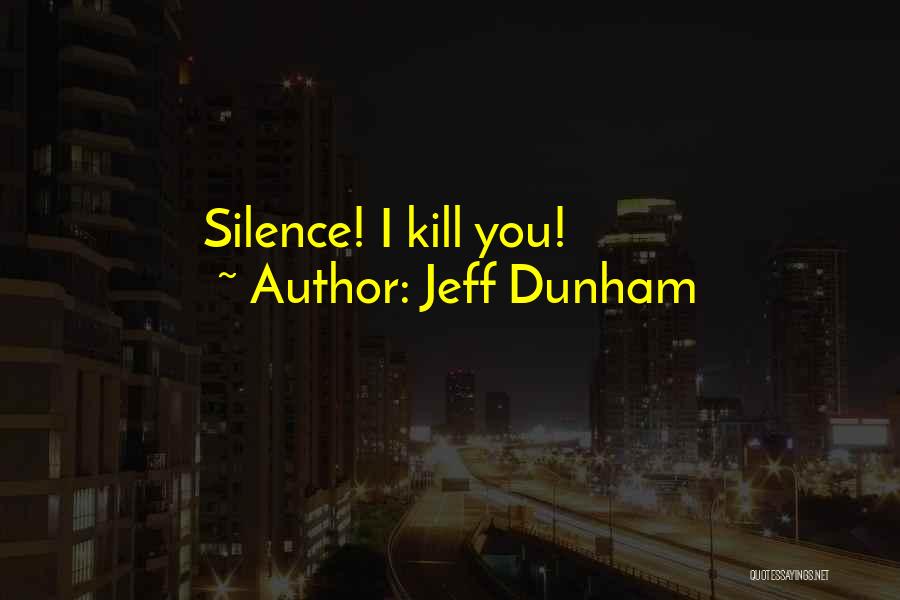 Jeff Dunham Quotes: Silence! I Kill You!