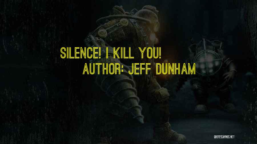 Jeff Dunham Quotes: Silence! I Kill You!