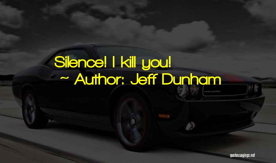 Jeff Dunham Quotes: Silence! I Kill You!