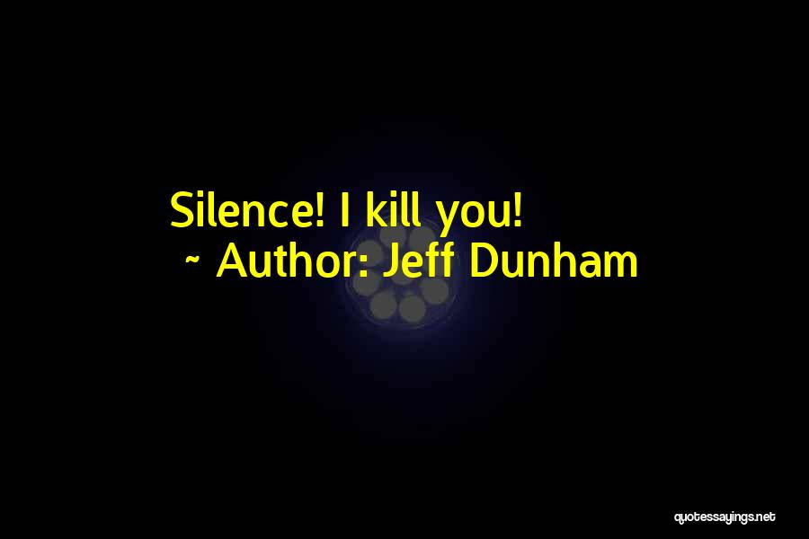 Jeff Dunham Quotes: Silence! I Kill You!