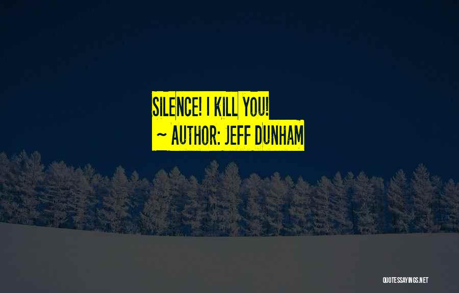 Jeff Dunham Quotes: Silence! I Kill You!