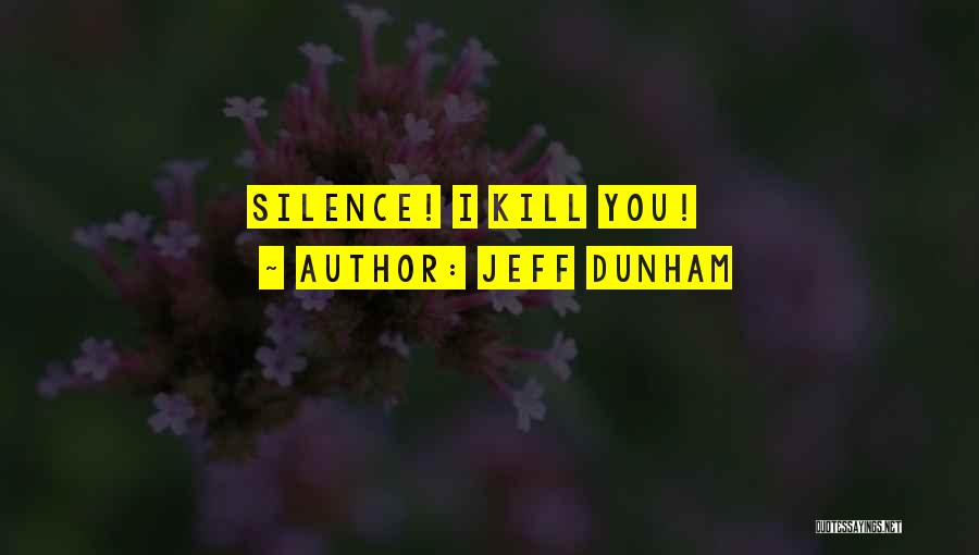 Jeff Dunham Quotes: Silence! I Kill You!