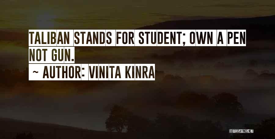 Vinita Kinra Quotes: Taliban Stands For Student; Own A Pen Not Gun.