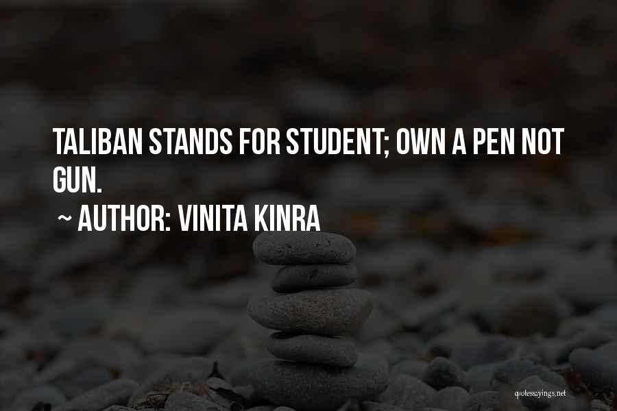 Vinita Kinra Quotes: Taliban Stands For Student; Own A Pen Not Gun.