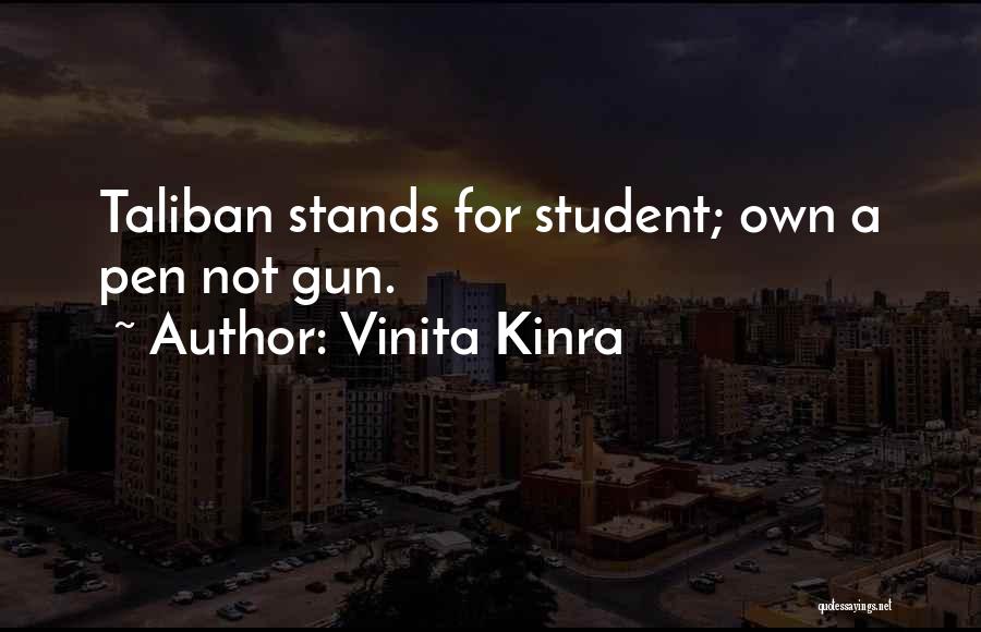 Vinita Kinra Quotes: Taliban Stands For Student; Own A Pen Not Gun.