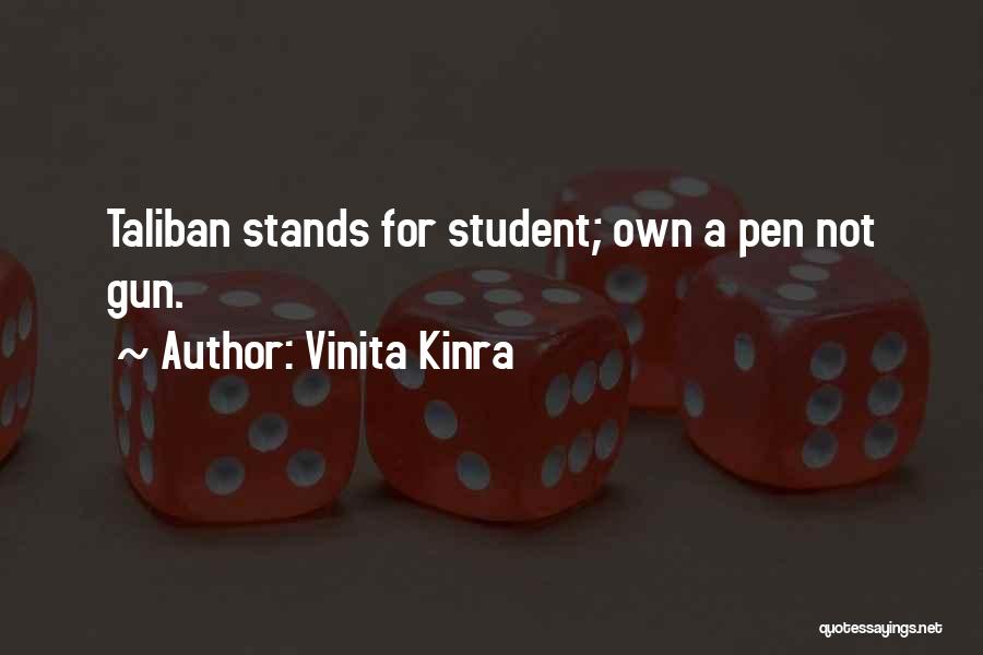 Vinita Kinra Quotes: Taliban Stands For Student; Own A Pen Not Gun.