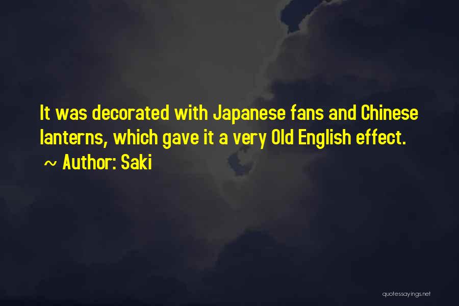 Saki Quotes: It Was Decorated With Japanese Fans And Chinese Lanterns, Which Gave It A Very Old English Effect.