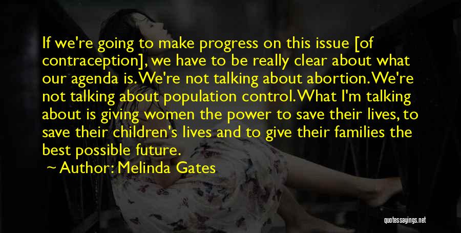 Melinda Gates Quotes: If We're Going To Make Progress On This Issue [of Contraception], We Have To Be Really Clear About What Our