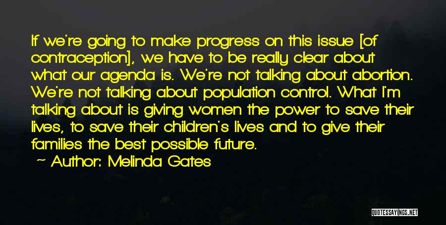 Melinda Gates Quotes: If We're Going To Make Progress On This Issue [of Contraception], We Have To Be Really Clear About What Our
