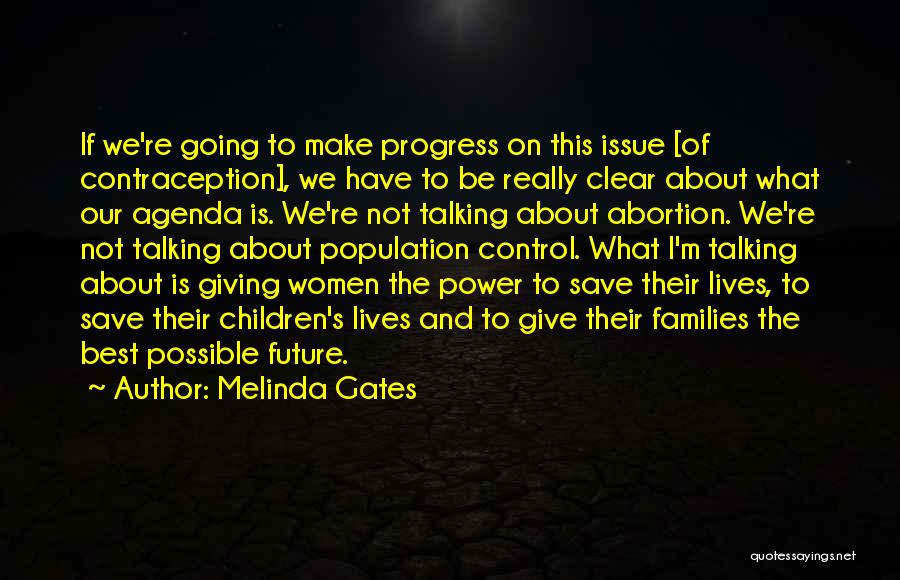 Melinda Gates Quotes: If We're Going To Make Progress On This Issue [of Contraception], We Have To Be Really Clear About What Our