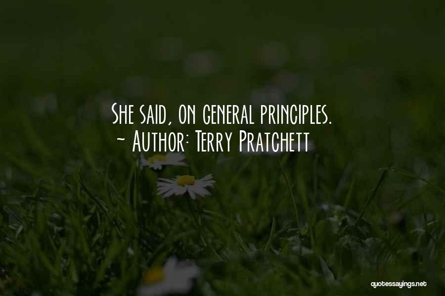 Terry Pratchett Quotes: She Said, On General Principles.