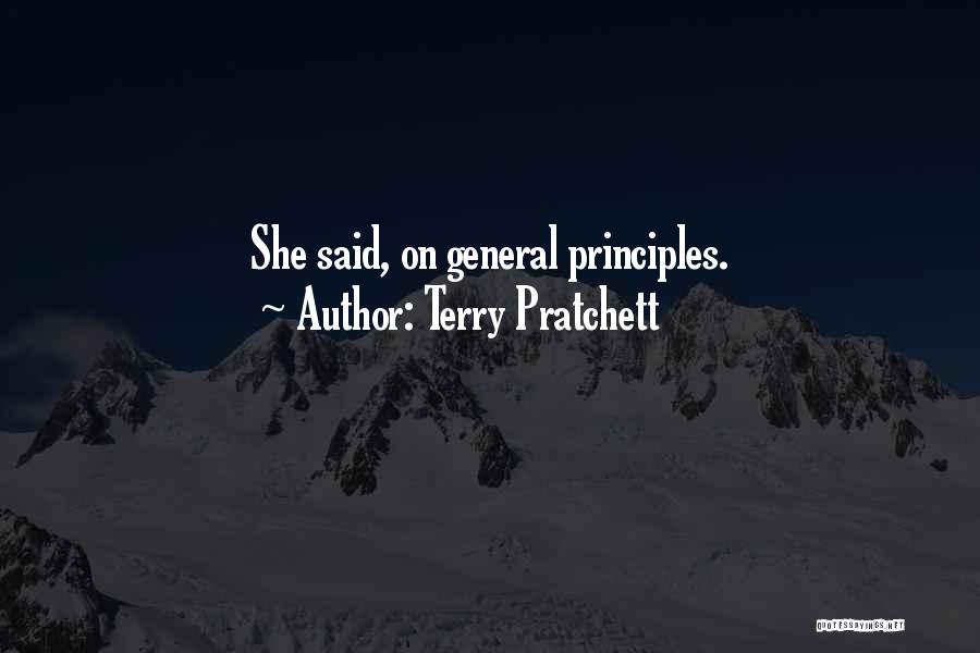 Terry Pratchett Quotes: She Said, On General Principles.