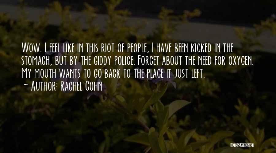Rachel Cohn Quotes: Wow. I Feel Like In This Riot Of People, I Have Been Kicked In The Stomach, But By The Giddy