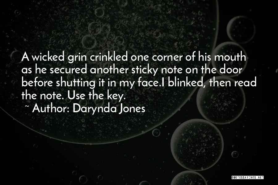 Darynda Jones Quotes: A Wicked Grin Crinkled One Corner Of His Mouth As He Secured Another Sticky Note On The Door Before Shutting