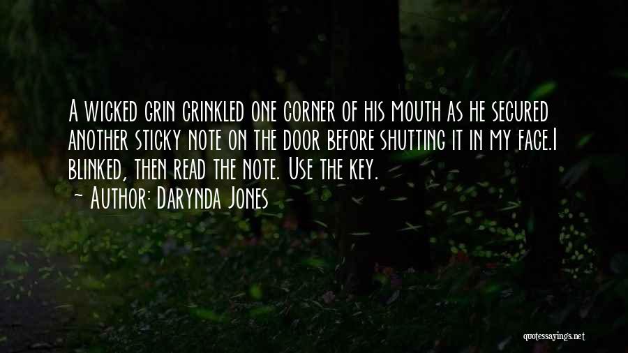 Darynda Jones Quotes: A Wicked Grin Crinkled One Corner Of His Mouth As He Secured Another Sticky Note On The Door Before Shutting