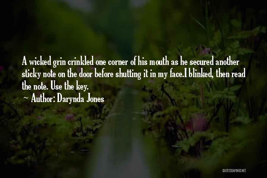 Darynda Jones Quotes: A Wicked Grin Crinkled One Corner Of His Mouth As He Secured Another Sticky Note On The Door Before Shutting