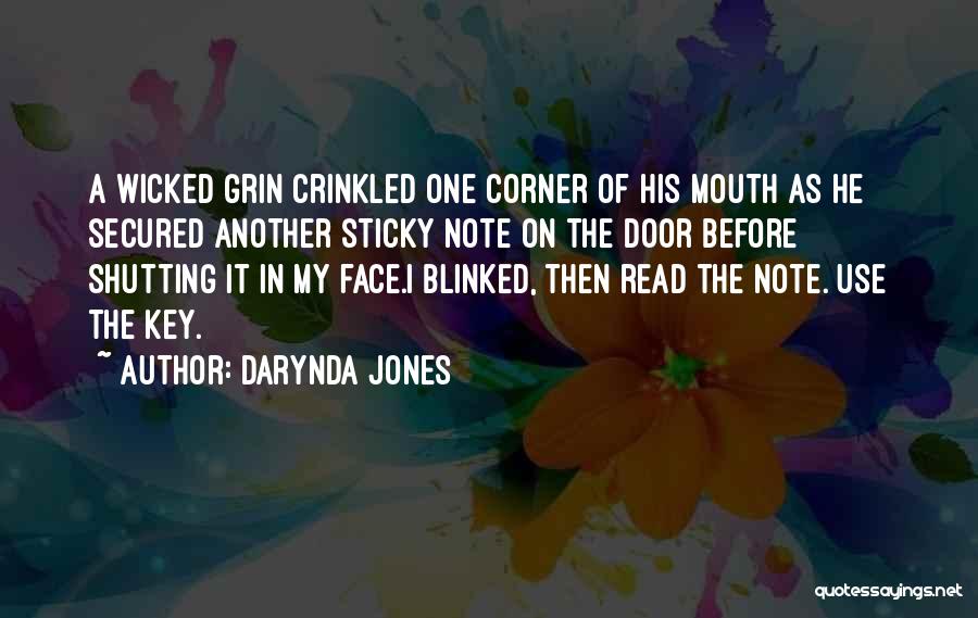 Darynda Jones Quotes: A Wicked Grin Crinkled One Corner Of His Mouth As He Secured Another Sticky Note On The Door Before Shutting