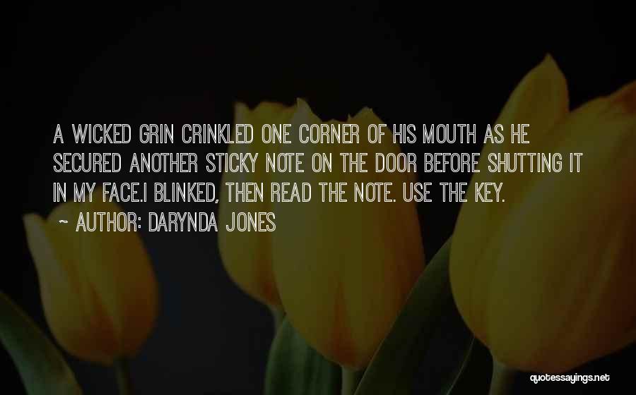 Darynda Jones Quotes: A Wicked Grin Crinkled One Corner Of His Mouth As He Secured Another Sticky Note On The Door Before Shutting