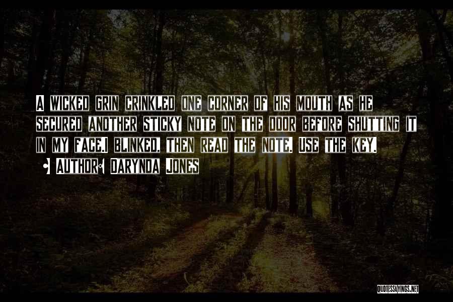 Darynda Jones Quotes: A Wicked Grin Crinkled One Corner Of His Mouth As He Secured Another Sticky Note On The Door Before Shutting