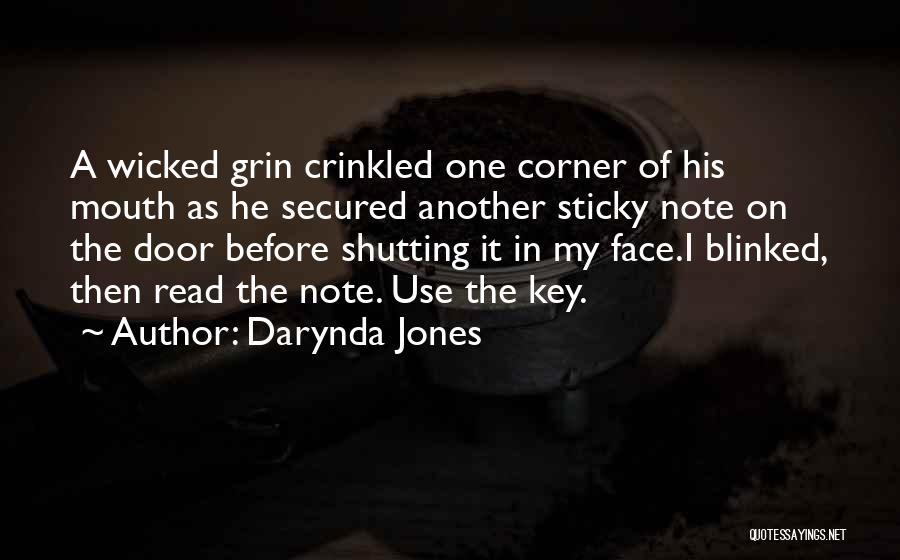 Darynda Jones Quotes: A Wicked Grin Crinkled One Corner Of His Mouth As He Secured Another Sticky Note On The Door Before Shutting