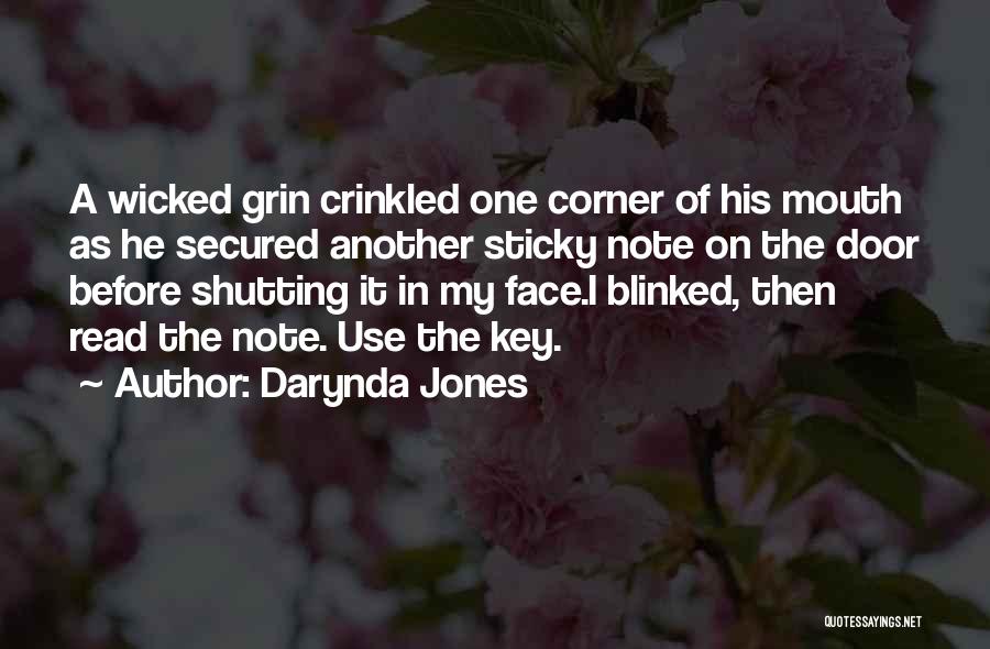 Darynda Jones Quotes: A Wicked Grin Crinkled One Corner Of His Mouth As He Secured Another Sticky Note On The Door Before Shutting