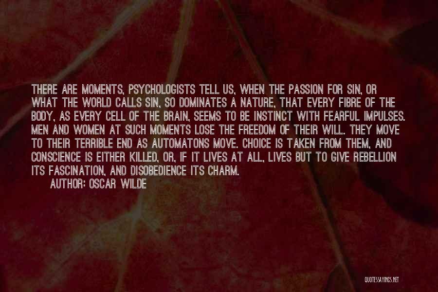 Oscar Wilde Quotes: There Are Moments, Psychologists Tell Us, When The Passion For Sin, Or What The World Calls Sin, So Dominates A